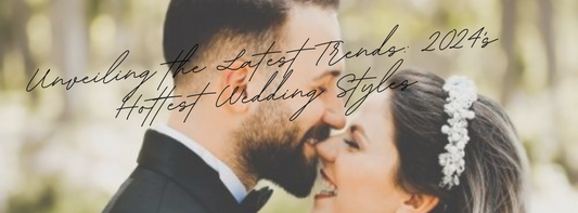 Unveiling the Latest Trends: 2024's Hottest Wedding Styles